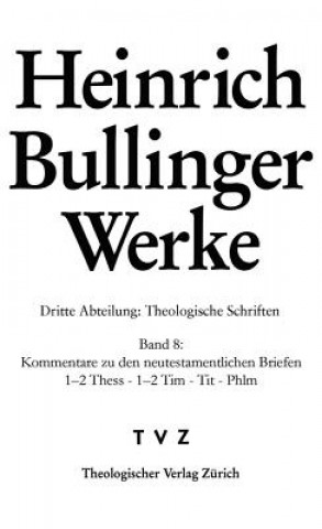 Könyv Kommentar zu den neutestamentlichen Briefen / 1-2Thess - 1-2 Tim - Tit - Phlm Heinrich Bullinger