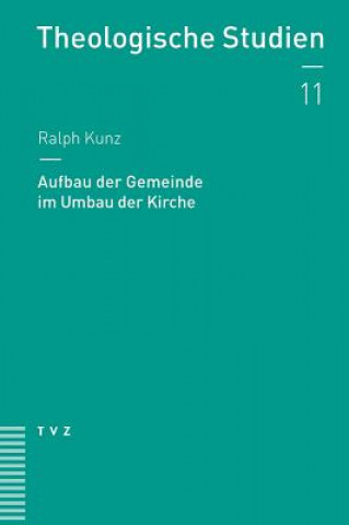 Kniha Aufbau der Gemeinde im Umbau der Kirche Ralph Kunz