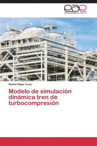 Kniha Modelo de simulacion dinamica tren de turbocompresion Rojas Tovar Daniel