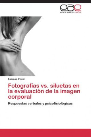 Könyv Fotografias vs. siluetas en la evaluacion de la imagen corporal Pomin Fabiana