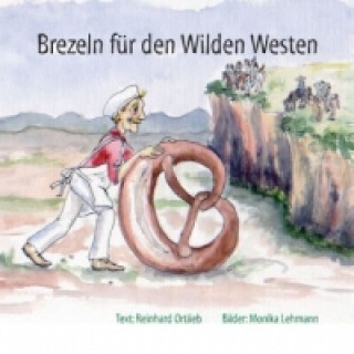 Livre Brezeln für den Wilden Westen Reinhard Ortlieb