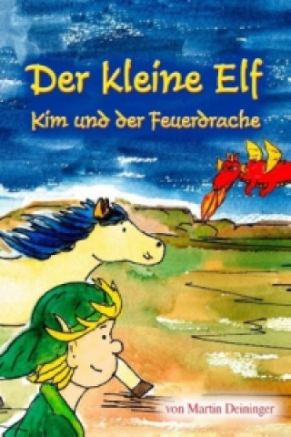 Książka Der kleine Elf - Kim und der Feuerdrache Martin Deininger