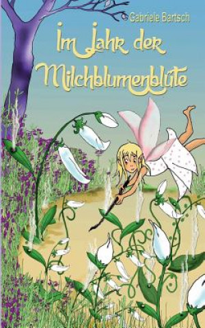 Könyv Im Jahr der Milchblumenblute Gabriele Bartsch