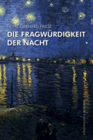 Könyv Die Fragwürdigkeit der Nacht Heinz-Gerhard Friese