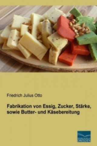 Carte Fabrikation von Essig, Zucker, Stärke, sowie Butter- und Käsebereitung Friedrich Julius Otto