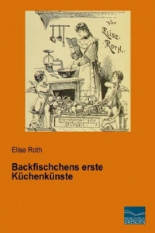 Książka Backfischchens erste Küchenkünste Elise Roth