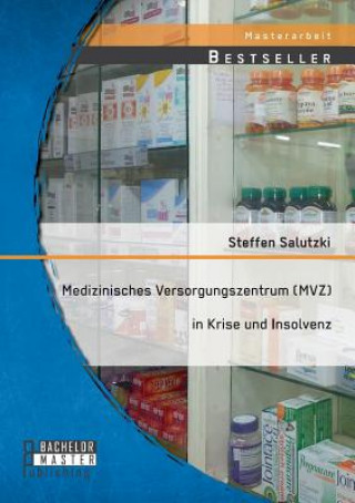 Kniha Medizinisches Versorgungszentrum (MVZ) in Krise und Insolvenz Steffen Salutzki