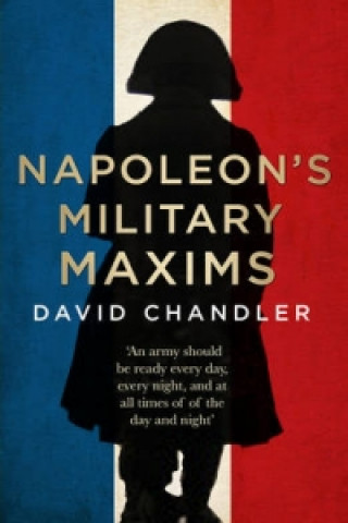 Kniha Napoleon's Military Maxims David Chandler