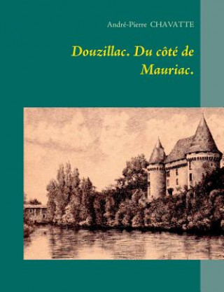 Carte Douzillac. Du cote de Mauriac. Andre-Pierre Chavatte