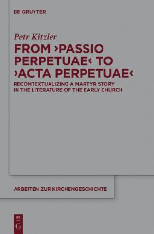 Kniha From 'Passio Perpetuae' to 'Acta Perpetuae' Petr Kitzler