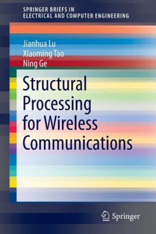 Kniha Structural Processing for Wireless Communications Jianhua Lu
