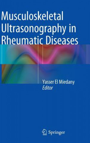 Könyv Musculoskeletal Ultrasonography in Rheumatic Diseases Yasser El Miedany