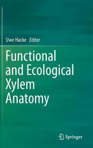 Könyv Functional and Ecological Xylem Anatomy Uwe G. Hacke