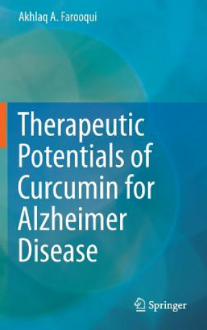 Kniha Therapeutic Potentials of Curcumin for Alzheimer Disease Akhlaq A. Farooqui