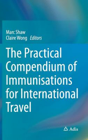 Knjiga Practical Compendium of Immunisations for International Travel Marc Shaw