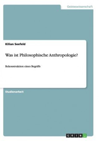 Kniha Was ist Philosophische Anthropologie? Kilian Seefeld
