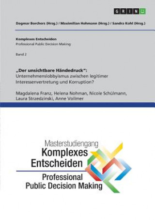 Kniha "Der unsichtbare Händedruck": Unternehmenslobbyismus zwischen legitimer Interessenvertretung und Korruption? Magdalena Franz