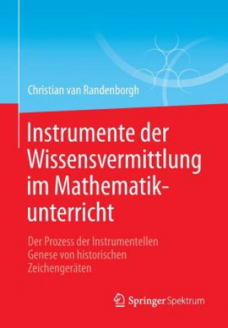 Könyv Instrumente Der Wissensvermittlung Im Mathematikunterricht Christian van Randenborgh