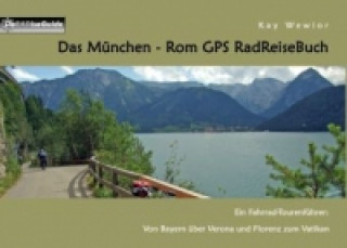 Könyv Das München - Rom GPS RadReiseBuch Kay Wewior