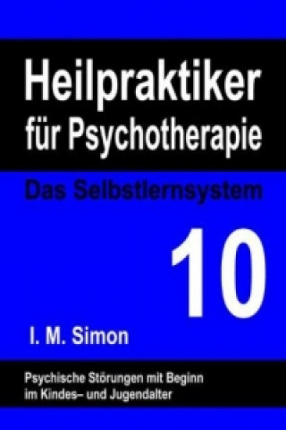 Kniha Heilpraktiker für Psychotherapie. Das Selbstlernsystem Band 10 Ingo Michael Simon