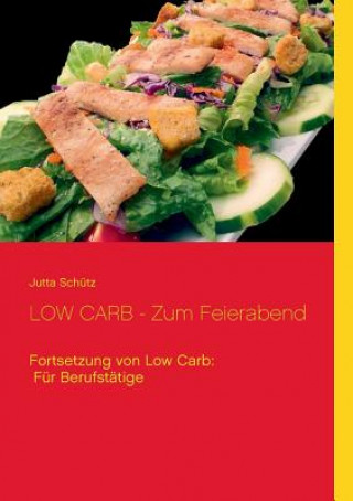 Könyv LOW CARB - Zum Feierabend Jutta Schutz