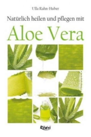 Book Natürlich heilen und pflegen mit Aloe Vera Ulla Rahn-Huber