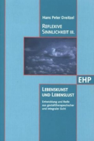 Kniha Reflexive Sinnlichkeit III: Lebenskunst und Lebenslust. Bd.3 Hans P. Dreitzel