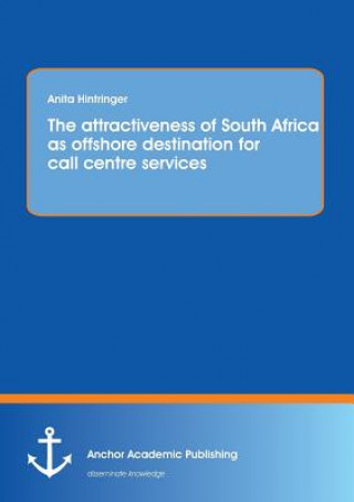 Knjiga attractiveness of South Africa as offshore destination for call centre services Anita Hintringer