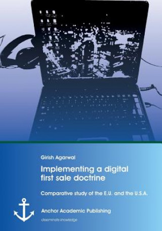 Knjiga Implementing a digital first sale doctrine Girish Agarwal