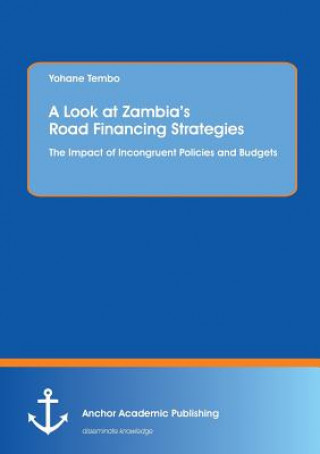 Knjiga Look at Zambia's Road Financing Strategies Yohane Tembo