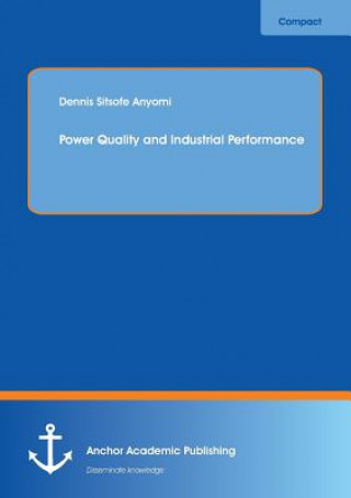 Книга Power Quality and Industrial Performance Dennis Sitsofe Anyomi