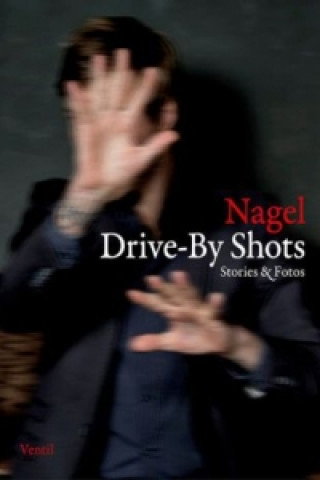 Könyv Drive-By Shots Nagel