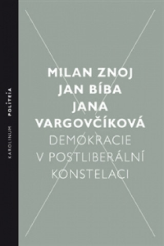 Knjiga Demokracie v postliberální konstelaci Jan Bíba
