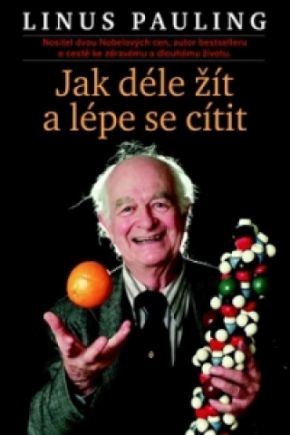 Kniha Jak déle žít a lépe se cítit Linus Pauling