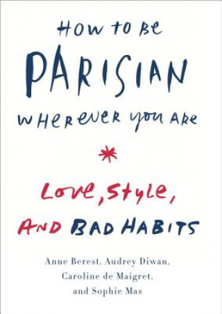 Kniha How to Be Parisian Wherever You Are Anne Berest