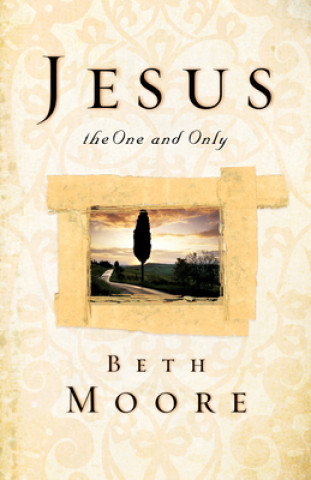 Книга Jesus, the One and Only Beth Moore