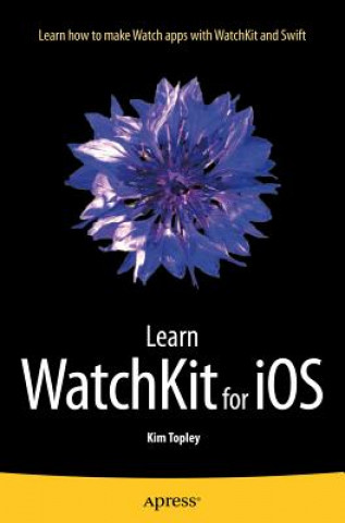 Könyv Learn WatchKit for iOS Kim Topley