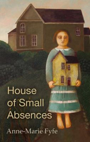 Libro House of Small Absences Anne Marie Fyfe