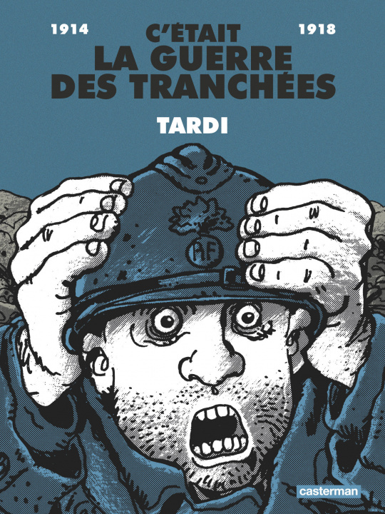 Könyv Cetait La Guerre Des Tranchées 1914-1918 Jacques Tardi