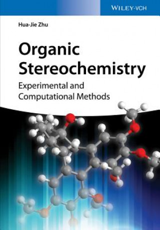 Könyv Organic Stereochemistry - Experimental and Computational Methods Hua Jie Zhu