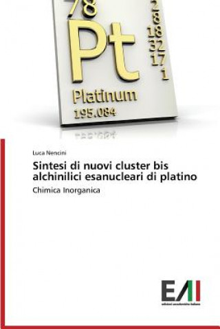 Kniha Sintesi di nuovi cluster bis alchinilici esanucleari di platino Nencini Luca