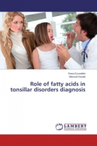 Książka Role of fatty acids in Tonsillar Disorders Diagnosis Rana Ezzeddini