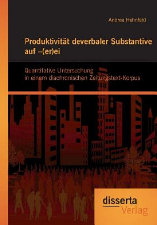 Kniha Produktivitat deverbaler Substantive auf -(er)ei Andrea Hahnfeld