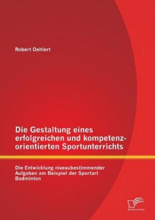 Kniha Gestaltung eines erfolgreichen und kompetenzorientierten Sportunterrichts Robert Oehlert