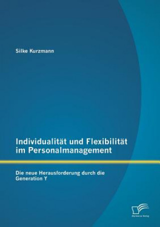 Book Individualitat und Flexibilitat im Personalmanagement Silke Kurzmann