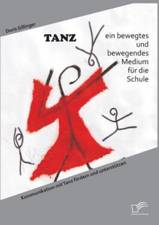 Kniha TANZ - ein bewegtes und bewegendes Medium fur die Schule Doris Gillinger