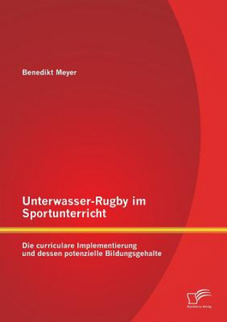 Kniha Unterwasser-Rugby im Sportunterricht Benedikt Meyer