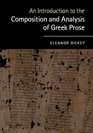 Książka Introduction to the Composition and Analysis of Greek Prose Eleanor Dickey