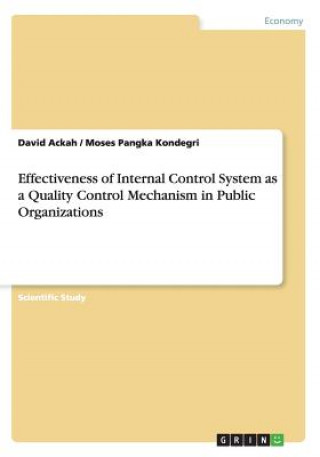 Kniha Effectiveness of Internal Control System as a Quality Control Mechanism in Public Organizations David Ackah