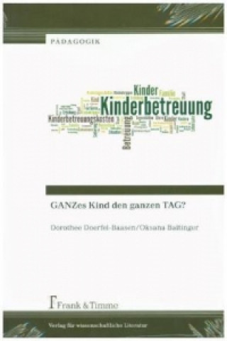 Kniha GANZes Kind den ganzen TAG? Dorothee Doerfel-Baasen